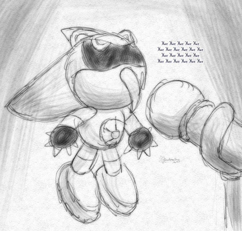 The bootleg Metal Sonic plushie going "Hue Hue Hue Hue Hue, Hue Hue Hue Hue Hue Hue, Hue Hue Hue Hue Hue, Hue Hue Hue Hue Hue Hue"

Yes, I took some of my time writing that