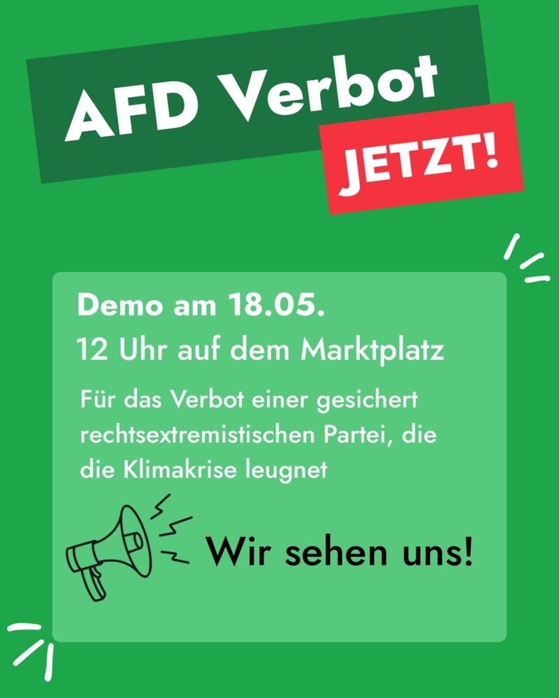 AFD Verbot Jetzt!
Demo am 18.05.
um 12 Uhr auf dem Marktplatz
Für das Verbot einer gesichert rechtsextremistischen Partei, die die Klimakrise leugnet
