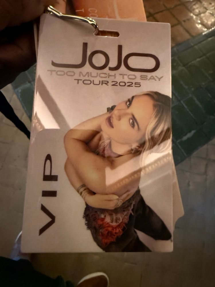A photo of a vip pass of the Jojo Too Much to Say Tour in 2025