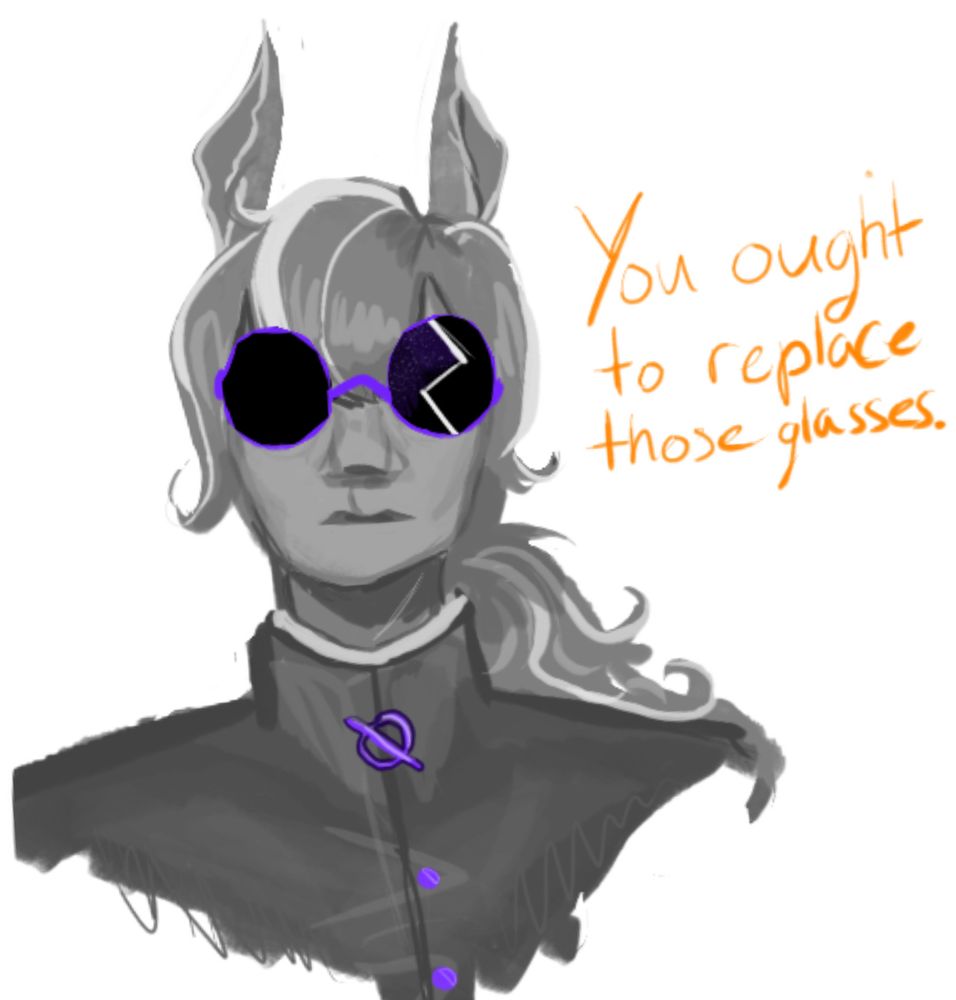 a grayscale portrait from shoulders up of TC. he is a neutral faced young man in a japanese school uniform, with a crossed out o broach on his neck. He has long grey hair with white strips and horse ears. He is wearing large round sunglasses. The right lens is cracked, directly calling back to both dave’s broken record and the Scratched beat mesa. Dirk Strider orange text next to him reads “You ought to replace those glasses.” 