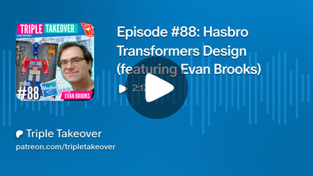 Episode #88: Hasbro Transformers Design (featuring Evan Brooks) | Triple Takeover