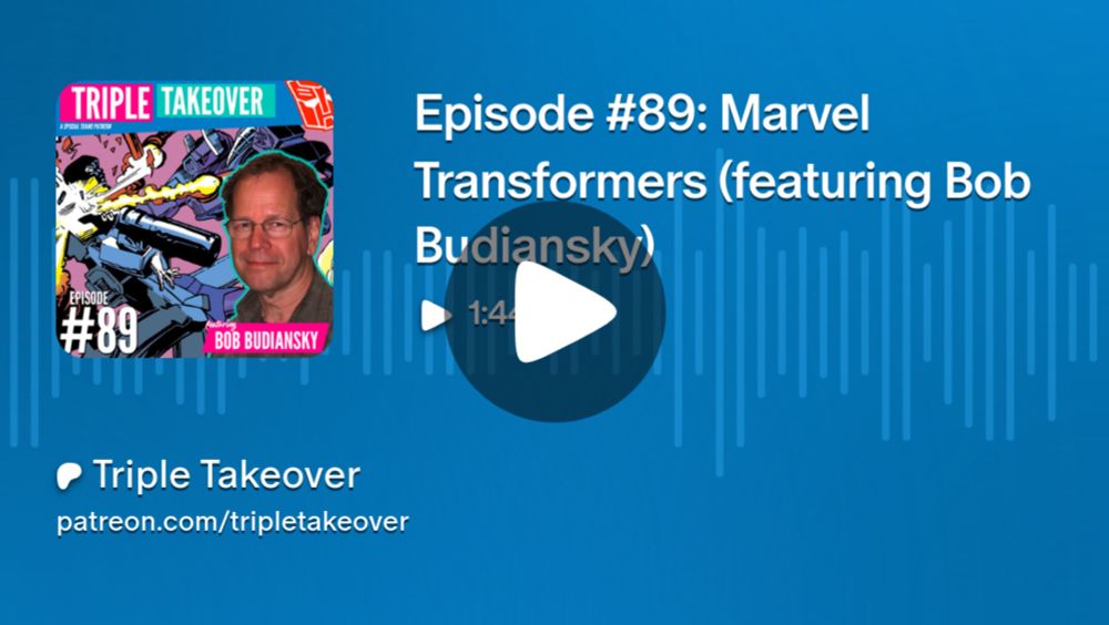 Episode #89: Marvel Transformers (featuring Bob Budiansky) | Triple Takeover