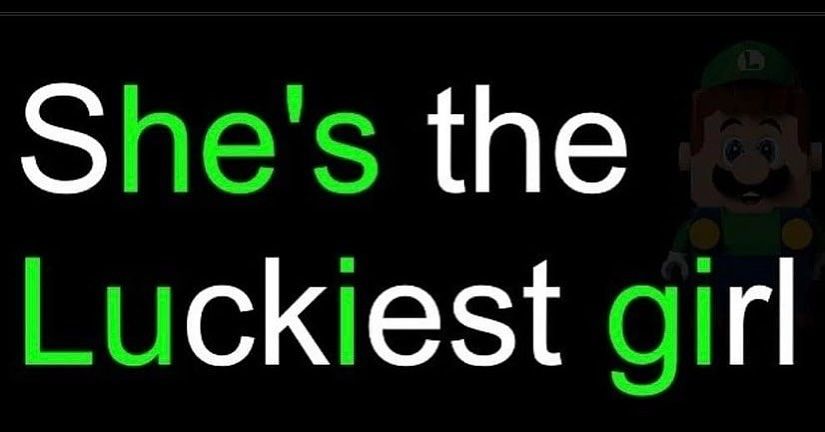 S(he's) the (Lu)ck(i)est (gi)rl