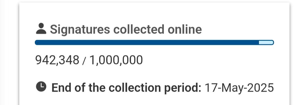 A screenshot from the petition website showing the numbers: "Signatures collected online
942,348 of 1,000,000. 
End of the collection period: 17-May-2025"