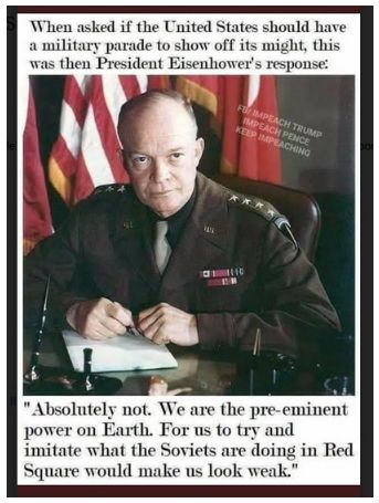 eisenhower commenting on having a military parade. 'absolutely not. we are the pre-eminent power on earth. for us to try and imitate what the soviets are doing in red square would make us look weak'.