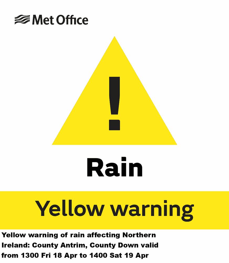 Yellow warning of rain affecting Northern Ireland: County Antrim, County Down valid from 1300 Fri 18 Apr to 1400 Sat 19 Apr