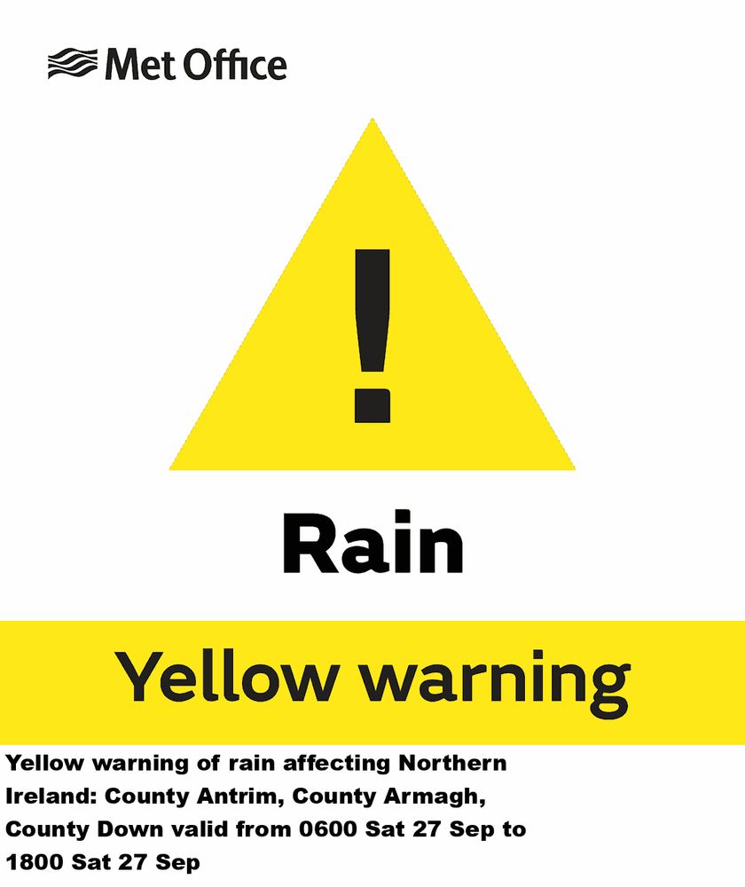 Yellow warning of rain affecting Northern Ireland: County Antrim, County Armagh, County Down valid from 0600 Sat 27 Sep to 1800 Sat 27 Sep