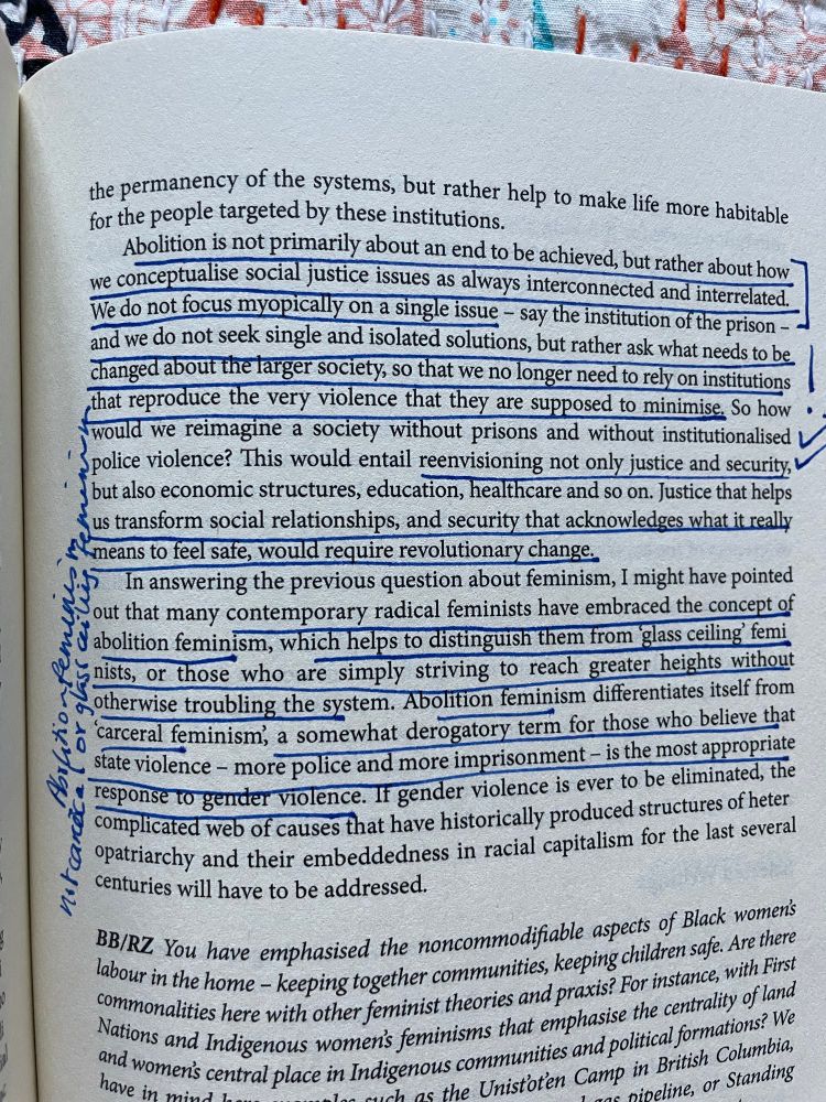 
In answering the previous question about feminism, I might have pointed out that many contemporary radical feminists have embraced the concept of abolition feminism, which helps to distinguish them from glass ceiling' femi nists, or those who are simply striving to reach greater heights without otherwise troubling the system. Abolition feminism differentiates itself from carceral feminism, a somewhat derogatory term for those who believe that state violence - more police and more imprisonment - is the most appropriate response to gender violence. If gender violence is ever to be eliminated, the complicated web of causes that have historically produced structures of heter patriarchy and their embeddedness in racial capitalism for the last several centuries will have to be addressed.