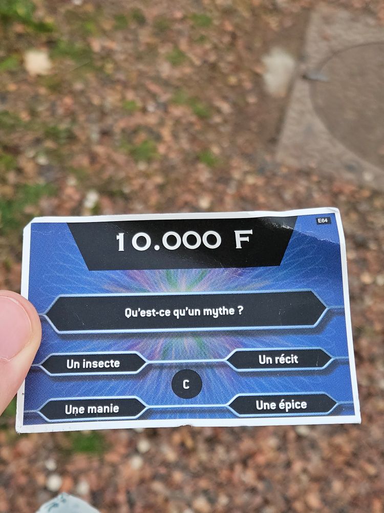 Carte Qui veut gagner des millions.  Pour 10 000f, qu’est-ce qu’un mythe ? 
Un insecte, un recit, une manie ou une épice