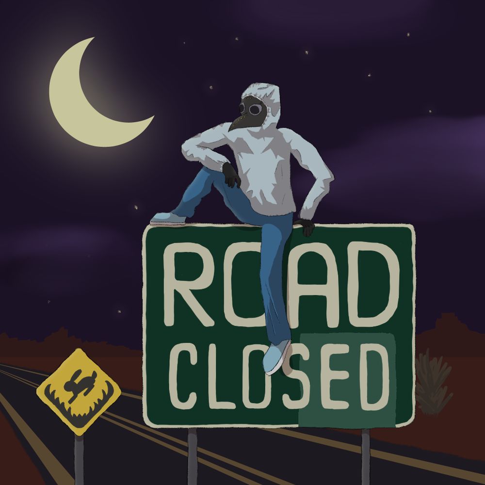 A character wearing a crinkly grey hoodie, blue pants, and a plague doctor mask, sitting atop a big 'ROAD CLOSED' sign. The background is a dark road in the middle of nowhere, with a large moon visible.