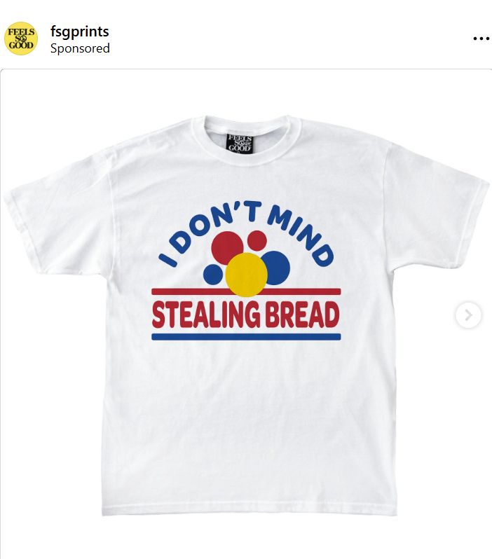 Instagram ad for T-shirt that reads I DON'T MIND STEALING BREAD in a Wonder Bread design style
