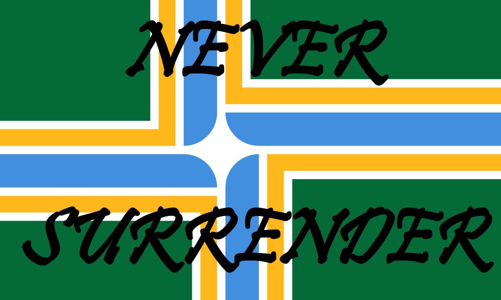 The city flag of Portland Oregon, with the words NEVER SURRENDER.