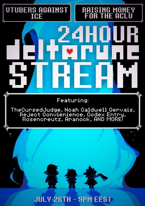 A poster for the streaming event for VTubers Against ICE, raising money for the ACLU

Featuring: The CursedJudge, Noah Caldwell Gervais, Reject Convenience, Codex Entry, Rosencreutz, Aranock, and MORE!

July 26th, 9pm EEST