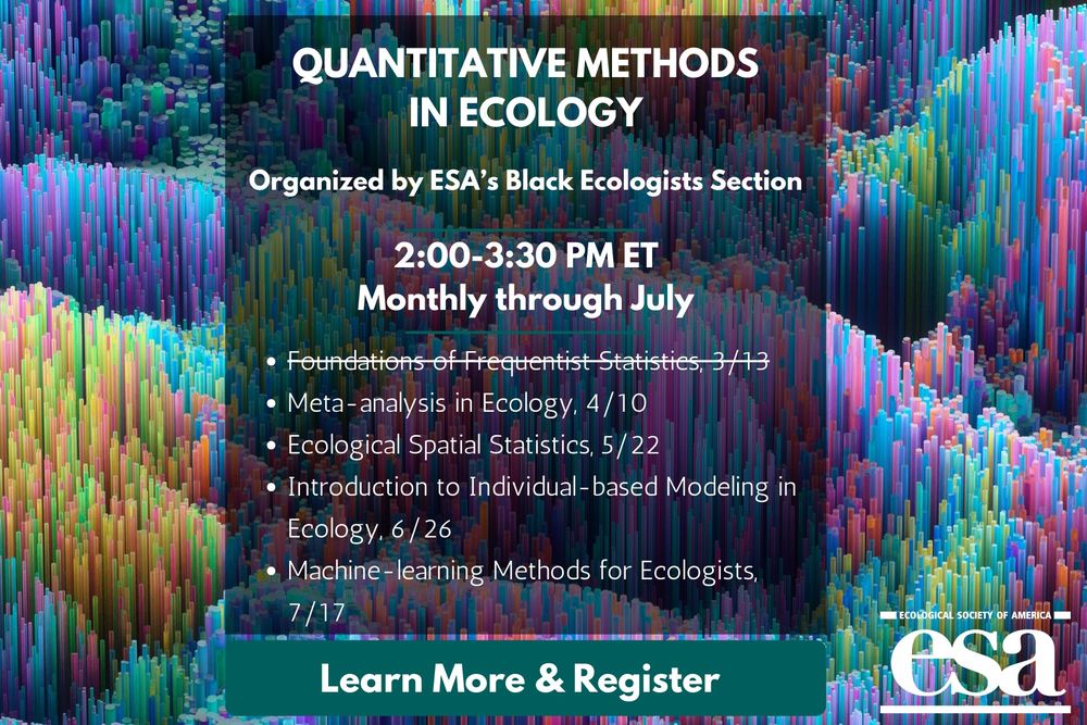 Against a computer-generated 3-D mashup of bar charts, text superimposed details the series "Quantitative Methods in Ecology, organized by ESA's Black Ecologists Section, 2:00-3:30 PM ET monthly through July" then listing: Meta-analysis in Ecology on April 10, Ecological Spatial Statistics on May 22, Introduction to Individual-based Modeling in Ecology on June 26 and Machine-learning Methods for Ecologists on July 17. Click through for more details and to register for one or more of the events.