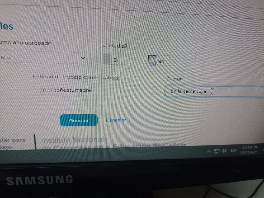 Entidad de trabajo donde trabaja: en el coñoetumadre
Sector: en la cama suya.