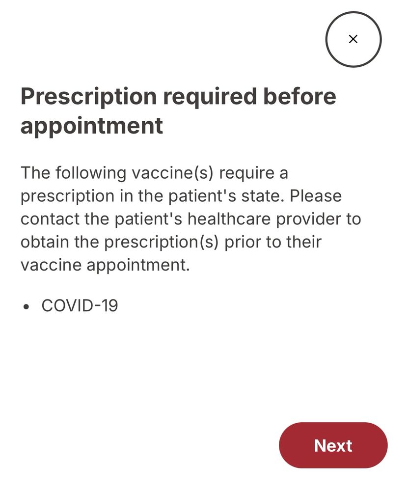 Message when trying to get a Covid vaccine in sc -Prescription required before appointment The following vaccine(s) require a prescription in the patient's state. Please contact the patient's healthcare provider to obtain the prescription(s) prior to their vaccine appointment. COVID-19