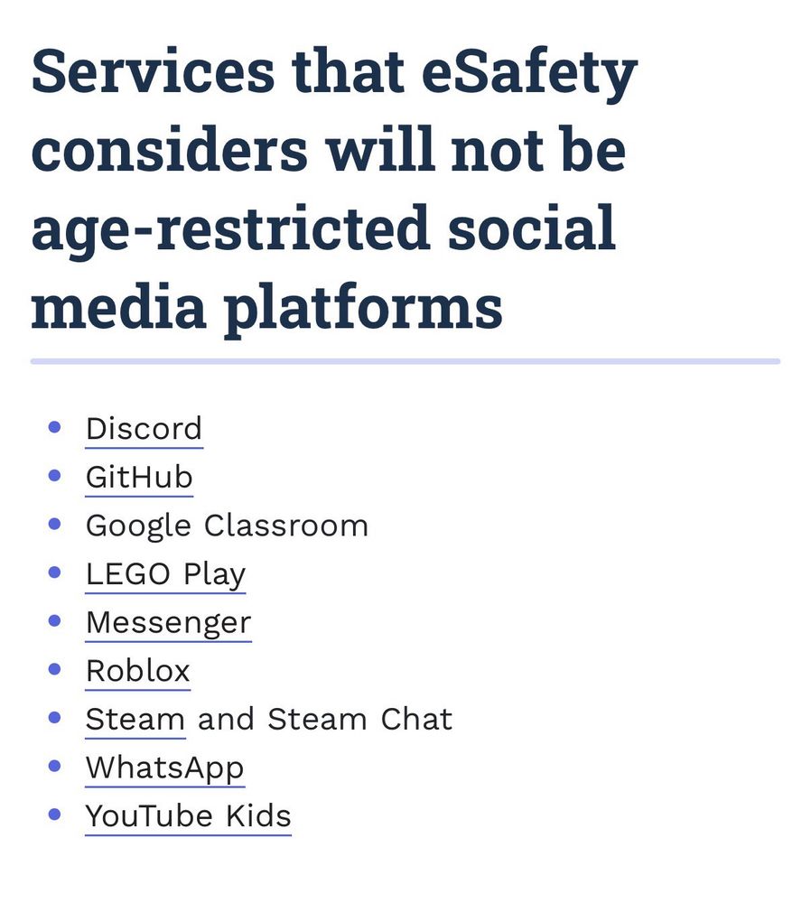 Social media platforms NOT being age-restricted in Australia: Discord, GitHub, Google Classroom, Lego play, Messenger, Roblox, Steam and Steam Chat, WhatsApp, Youtube Kids.