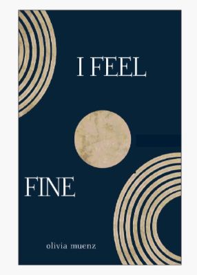 The cover of I Feel Fine by Olivia Muenz. A dark blue background with a series of gold semi circles/arches in the top left and bottom right corners and a solid but marbled gold circle in the middle that kind of resembles the moon.