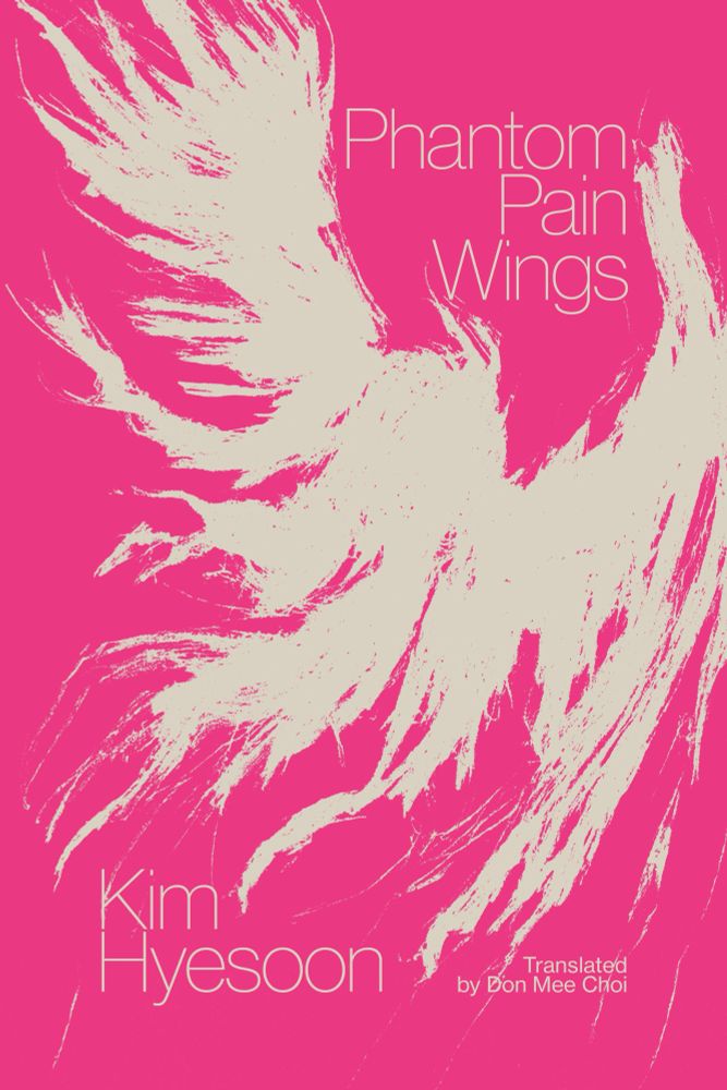 The cover of Phantom Pain Wings by Kim Hysoon, translated by Don Mee Choi. The cover is abstract, with a hot pink background with the impression of a bird in cream.