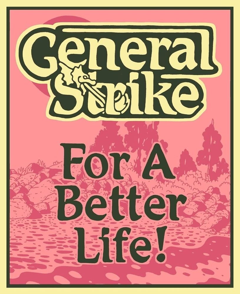 General Strike 
For a better life!