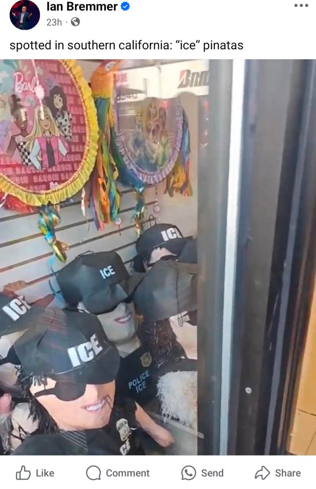 A facebook post screenshot from "Ian Bremmer" with text saying "spotted in southern California: 'ice' pinatas" over a picture of dude shaped piñatas with ICE hats and sunglasses