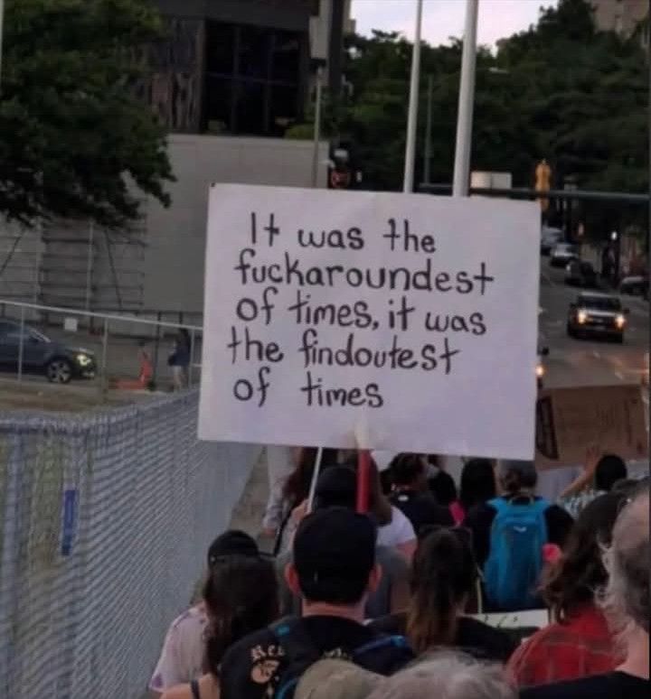 It was the fuckaroundest of times, it was the findoutest of times