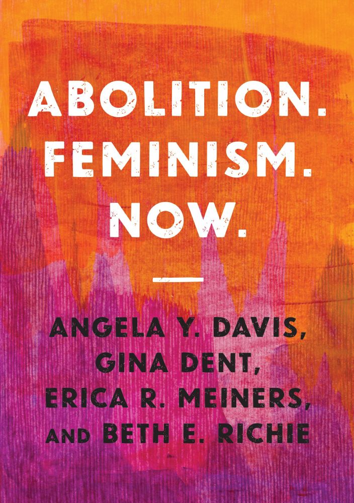Photo de la couverture de l'ouvrage Abolition Feminism Now d'Angela Y. Davis, Gina Dent, Erica R. Meiners et Beth E. Richie
