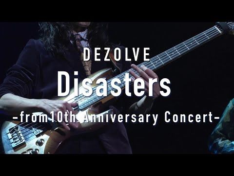 【期間限定公開】DEZOLVE – Disasters (from10th Anniversary Concert）ゲスト：小栢伸五
