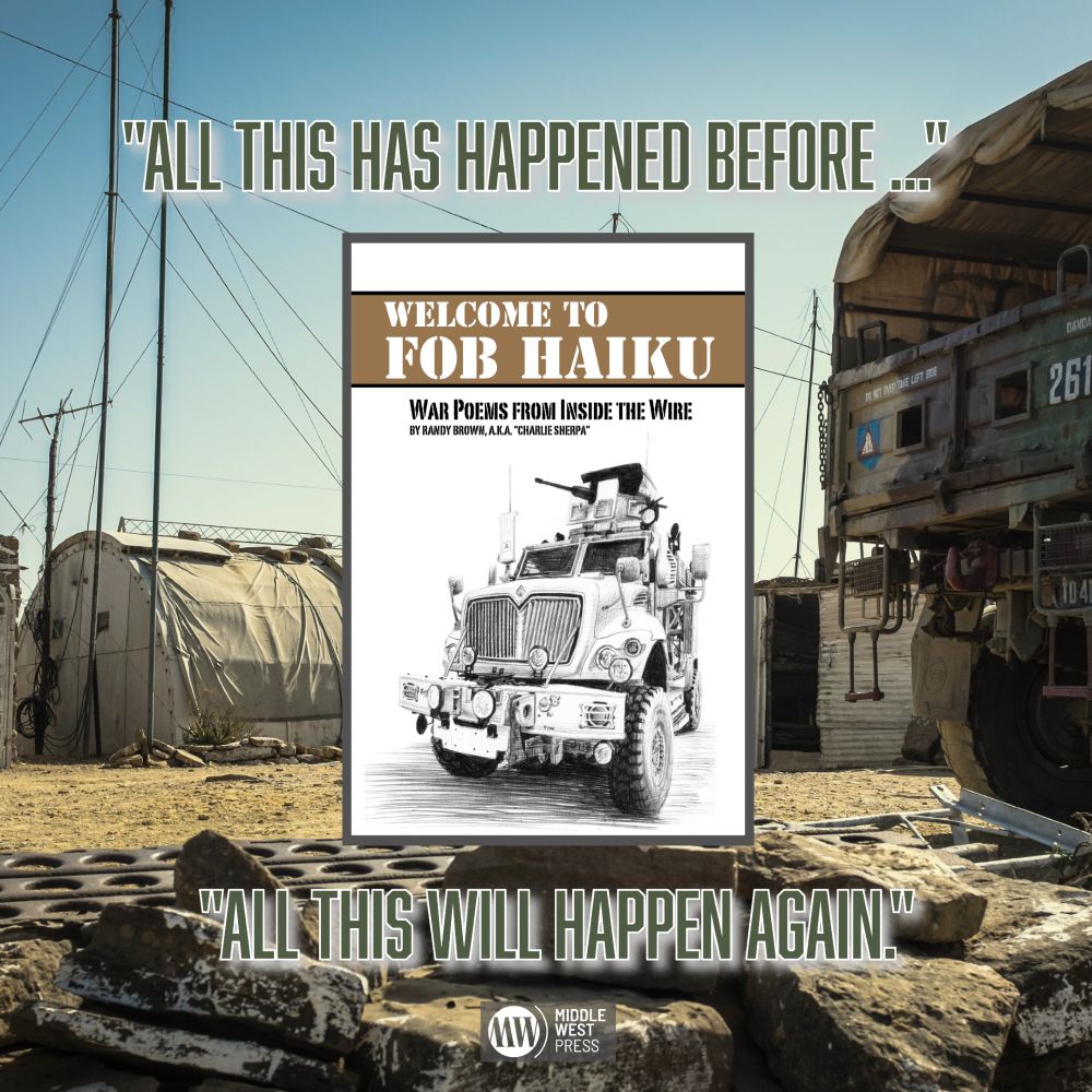 Text reads: "All this has happened before, all this will happen again."

Book cover of "Welcome to FOB Haiku: War Poems from Inside the Wire" features pencil sketch of Mine-Resistant, Ambush-Protected ("M-RAP") truck.