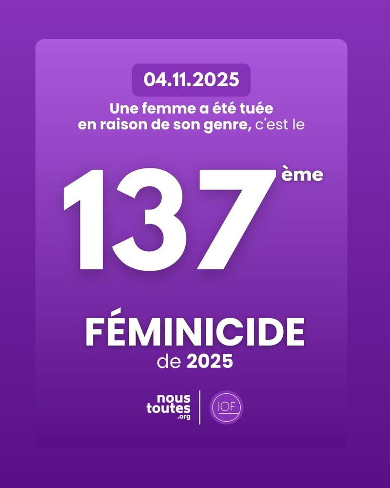Affiche sur fond violet. 4 novembre 2025, une femme a été tuée en raison de son genre, c'est le 137ème féminicide de 2025.
Logos de nous toutes point org et inter orga féminicides.