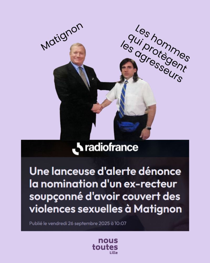 En haut, montage photo de deux hommes en costume se serrant la main. Celui de droite est Steve Carell
Texte au-dessus : à gauche « Matignon », à droite « Les hommes qui protègent les agresseurs ».

En dessous, bandeau noir avec logo radiofrance en blanc et texte :
« Une lanceuse d’alerte dénonce la nomination d’un ex-recteur soupçonné d’avoir couvert des violences sexuelles à Matignon ».

Texte en bas du bandeau : « Publié le vendredi 26 septembre 2025 à 10:07 ».




