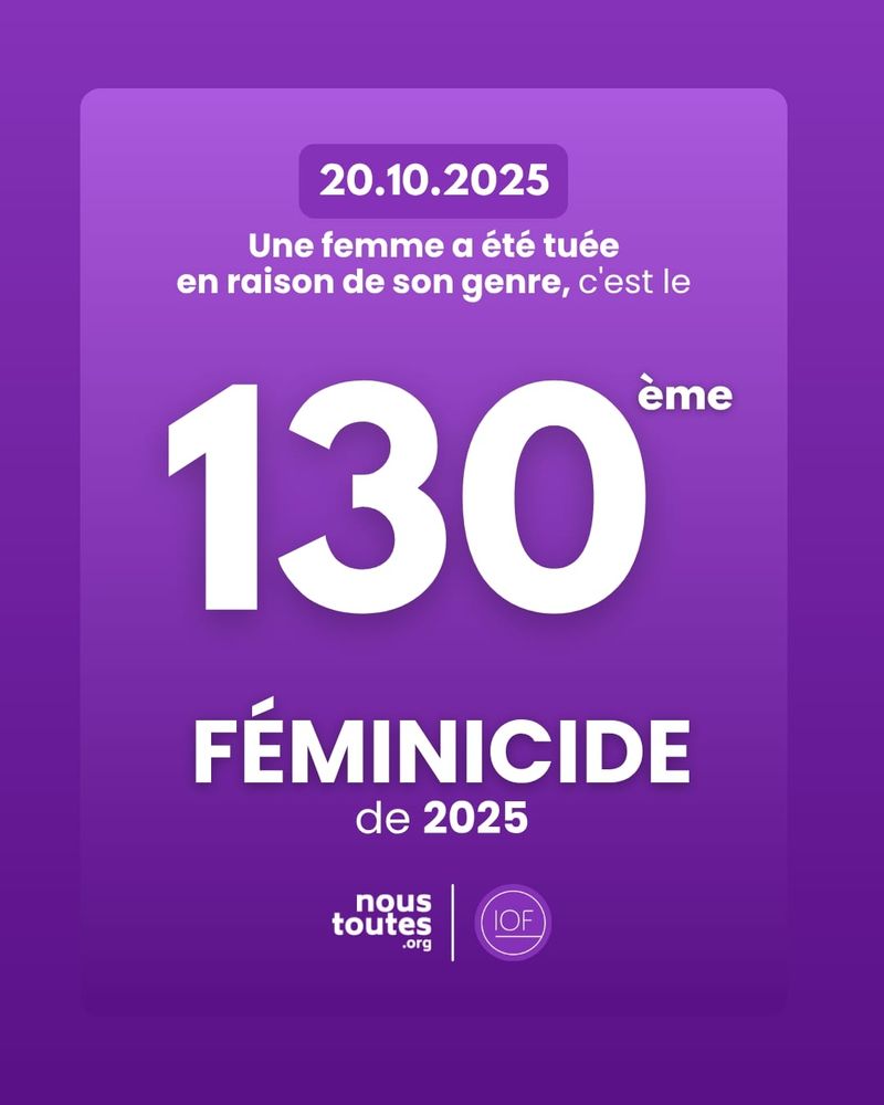 Affiche sur fond violet. 20 octobre 2025, une femme a été tuée en raison de son genre, c'est le 130ème féminicide de 2025.
Logos de nous toutes point org et inter orga féminicides.