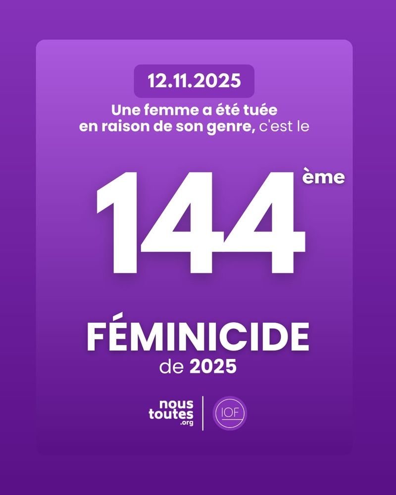 Visuel avec un fond de couleur violette : Le 12 novembre 2025, une femme a été tuée en raison de son genre. C'est le 144ème féminicide de 2025.