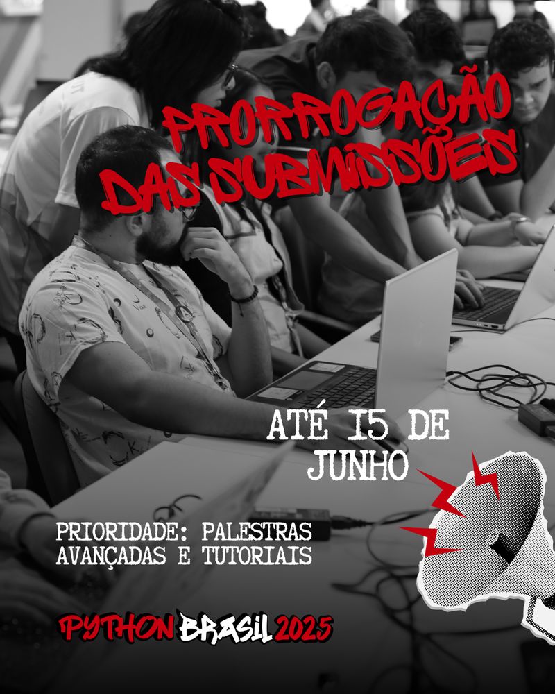 Fundo: imagem preto e branco de participantes dos tutoriais da Python Brasil 2022.
Prorrogação das submissões - em letras vermelhas estilo grafite na parte superior.
Um megafone em preto e branco.
"Até 15 de junho" e "Prioridade: palestras avançadas e tutoriais" - em branco numa fonte que lembra máquina de escrever.
Logo branco e vermelho da Python Brasil 2025 embaixo.

