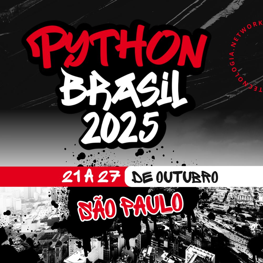 Fundo preto degradê com uma foto de edifícios em preto e branco na parte inferior.Tecnologia - Networking escritos em um semicírculo vermelho."Python" escrito em vermelho em primeiro plano, "Brasil 2025" escrito em branco, ambos contornados de preto, em uma grafia que remete ao graffiti."21 a 17" escritos em branco sobre uma faixa vermelha."de outubro" escrito em preto sobre uma faixa branca.São Paulo escrito em vermelho na parte inferior, com contornos brancos, sobre marcas de tinta de graffitti pretas.