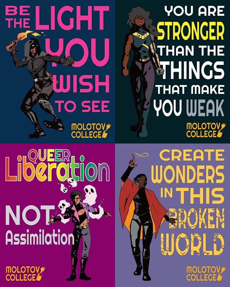 Designs featuring Molotov College characters with the slogans "Be the light you wish to see", "You are stronger than the things that make you weak", "Queer liberation, not assimilation" and "Creat wonders in this broken world".