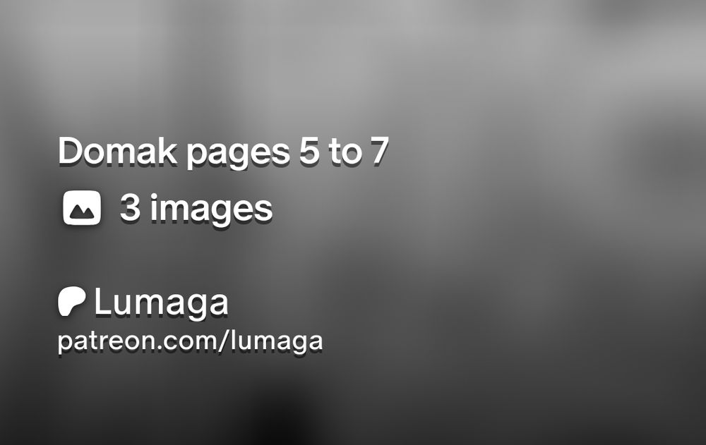 Text on the image: Domak pages 5 to 7
3 images
Lumaga
Patreon.com/lumaga