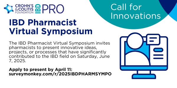 Design with webinar graphic promoting a call for presentations. Text includes: The IBD Pharmacist Virtual Symposium invites pharmacists to present innovative ideas, projects, or processes that have significantly contributed to the IBD field on Saturday, June 7, 2025. 

Apply to present by April 11:
surveymonkey.com/r/2025IBDPHARMSYMPO