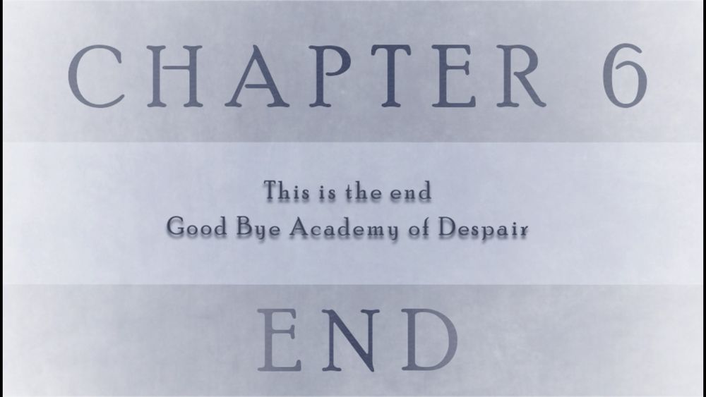 chapter 6. this is the end. good bye academy of despair. end 