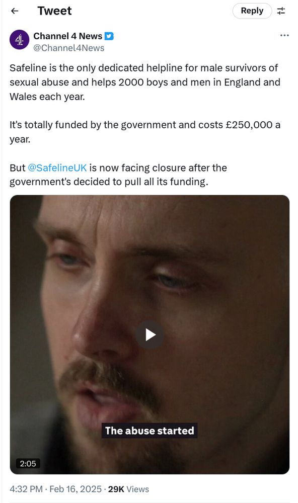 Safeline is the only dedicated helpline for male survivors of sexual abuse and helps 2000 boys and men in England and Wales each year. 

It's totally funded by the government and costs £250,000 a year. 

But @SafelineUK is now facing closure after the government decided to pull all its funding.