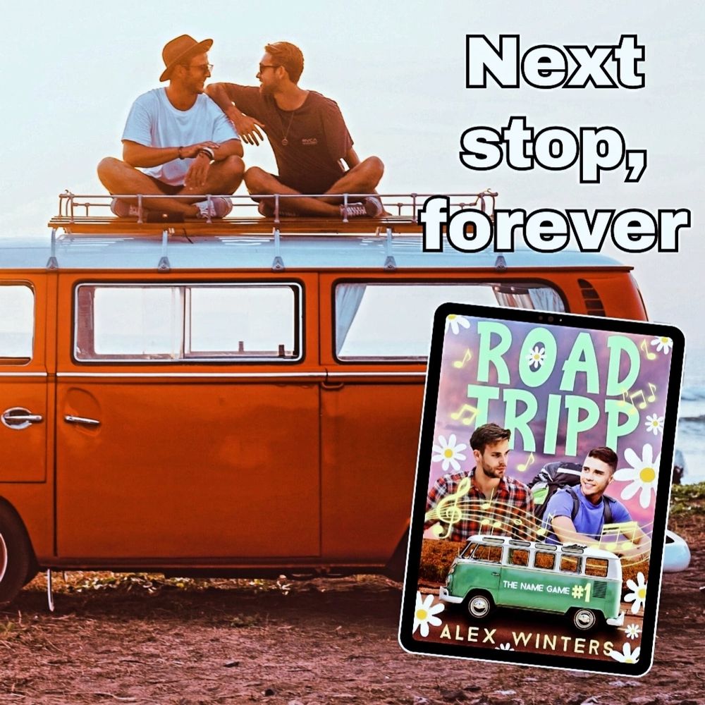 Two hip young men canoodling on top of an orange van next to a book cover for Road Tripp by Alex Winters under the tagline, "Next stop, forever..."