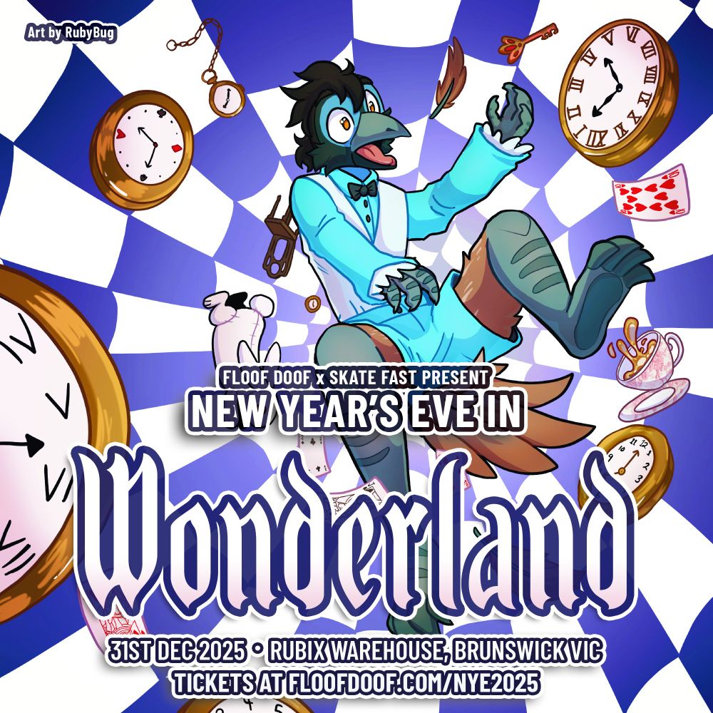Floof Doof New Year's Eve 2025 poster. Drawn by RubyBug.

Text:
Floof Doof x Skate Fast present New Year's Eve in Wonderland. 31st of December 2025. Rubix Warehouse, Brunswick, Victoria. Tickets at FloofDoof.com/NYE2025

Image:
Text in foreground with the background seeing the event's bird mascot dressed in butler attire as they're falling down a dark blue and white checkered tunnel with watches, tea cups, bunny plush, playing cards, and chairs falling alongside them.
