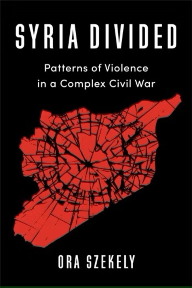 Ora Szekely: Syria Divided. Patterns of Violence in a Complex Civil War