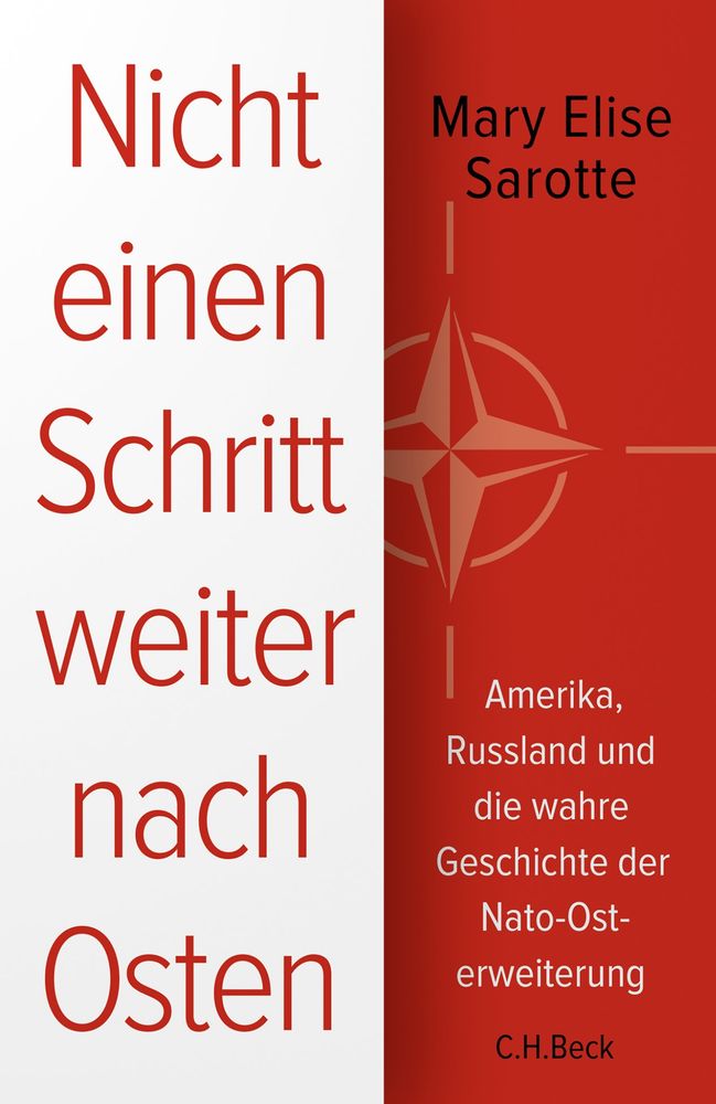 Mary Elise Sarotte: Nicht einen Schritt weiter nach Osten: Amerika, Ru