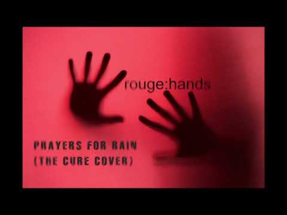 rouge:hands  - Prayers For Rain (The Cure Cover)