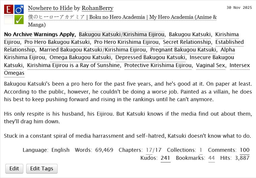 

    Bakugou Katsuki's been a pro hero for the past five years, and he's good at it. On paper at least. According to the public, however, he couldn't be doing a worse job. Painted as a villain, he does his best to keep pushiing forward and rising in the rankings until he can't anymore.

    His only respite is his husband, his Eijirou. But Katsuki knows if the media find out about them, they'll drag him down.

    Stuck in a constant spiral of media harrassment and self-hatred, Katsuki doesn't know what to do.
