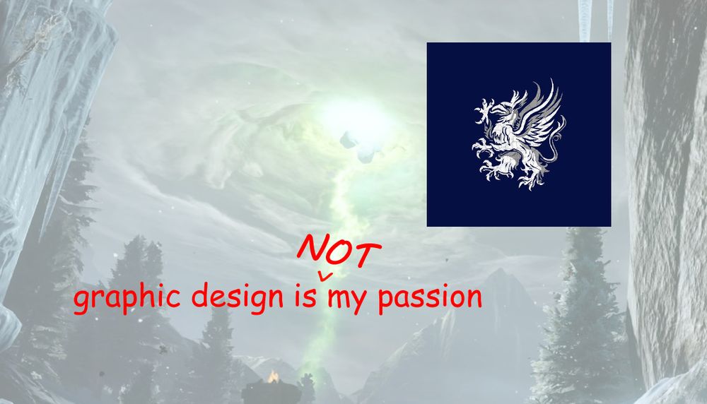 A graphic designed to imitate the "graphic design is my passion" meme. The frog in the top right corner is replaced by the Grey Warden crest, a griffon on a dark blue square. The clouds in the background are replaced by a low-opacity screenshot of the Breach from Dragon Age: Inquisition. Red text in comic sans reads "graphic design is NOT my passion".