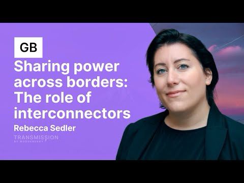 Sharing Power Across Borders: The Role of Interconnectors with Rebecca Sedler (National Grid)