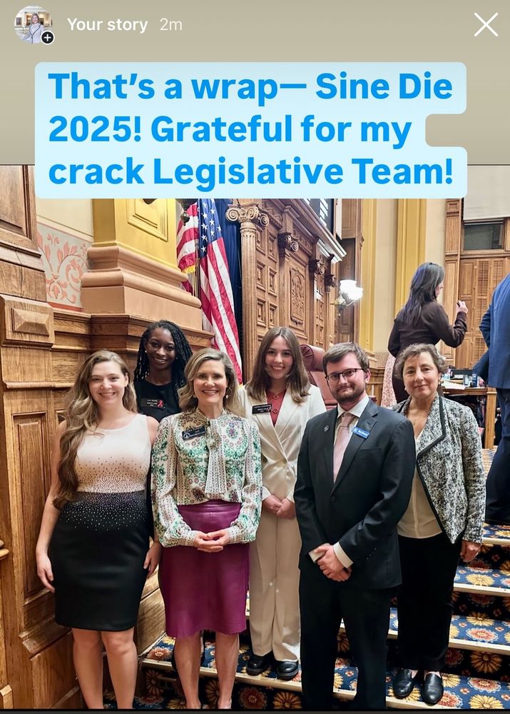 So grateful to my team for helping  me throughout the 2025 Legislative Session. I am blessed to have the best legislative team in the Capitol! Chief of Staff Ellen Williams, Legislative Assistant Paige Terhune, legal intern Albert Giovanazzi, and our college interns Kai Ward and Lauren Peterson! 

The Senate adjourned Sine Die three hours early last night.  Fine by me— more than enough bad bills had already made it across the finish line, along with some good ones. 

Stay tuned for our recap of the Good, the Bad and the Ugly for 2025.  On to 2026!