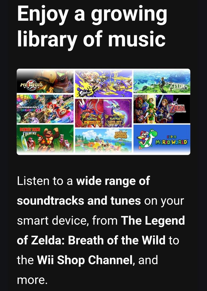 A snippet from an email showcasing multiple games available on Nintendo Music along with Super Mario World. It reads "Enjoy a growing library of music" at the top, along with the following at the bottom: "Listen to a wide range of soundtracks and tunes on your smart device, from The Legend of Zelda: Breath of the Wild to the Wii Shop Channel, and more."